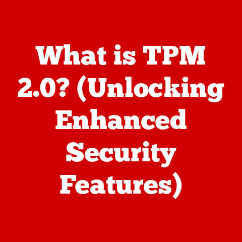 What is TPM 2.0? (Unlocking Enhanced Security Features)