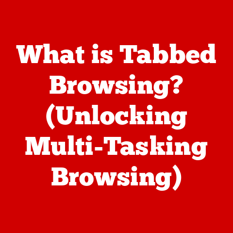 What is Tabbed Browsing? (Unlocking Multi-Tasking Browsing)