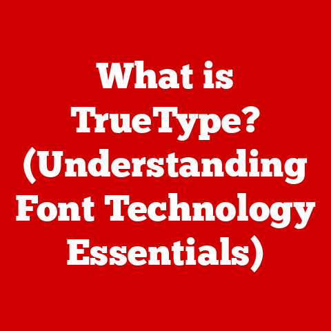 What is TrueType? (Understanding Font Technology Essentials)
