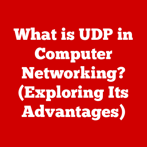 What is UDP in Computer Networking? (Exploring Its Advantages)