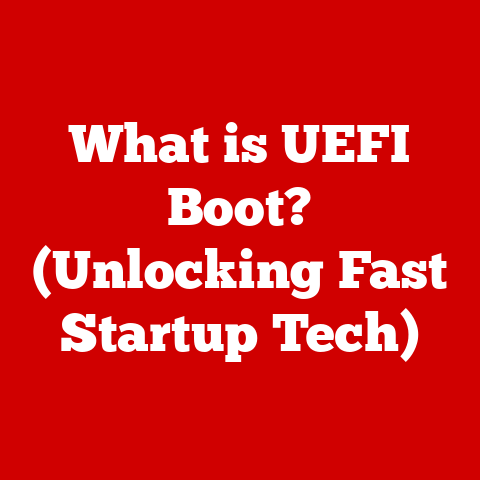 What is UEFI Boot? (Unlocking Fast Startup Tech)