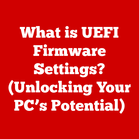 What is UEFI Firmware Settings? (Unlocking Your PC’s Potential)