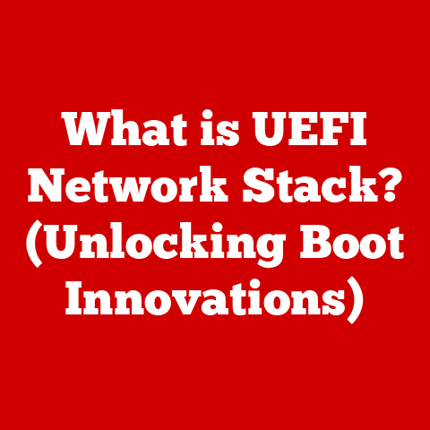 What is UEFI Network Stack? (Unlocking Boot Innovations)