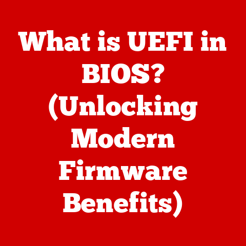 What is UEFI in BIOS? (Unlocking Modern Firmware Benefits)