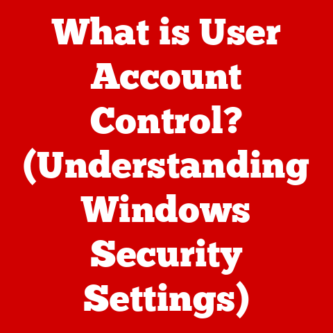 What is User Account Control? (Understanding Windows Security Settings)