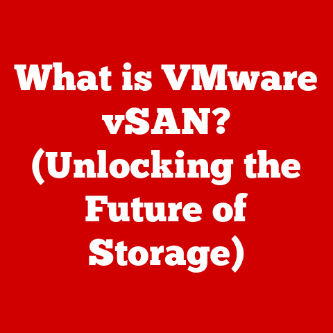 What is VMware vSAN? (Unlocking the Future of Storage)