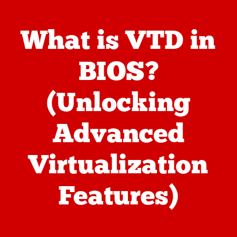 What is VTD in BIOS? (Unlocking Advanced Virtualization Features)