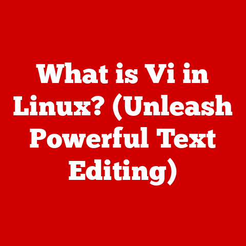What is Vi in Linux? (Unleash Powerful Text Editing)