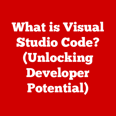 What is Visual Studio Code? (Unlocking Developer Potential)