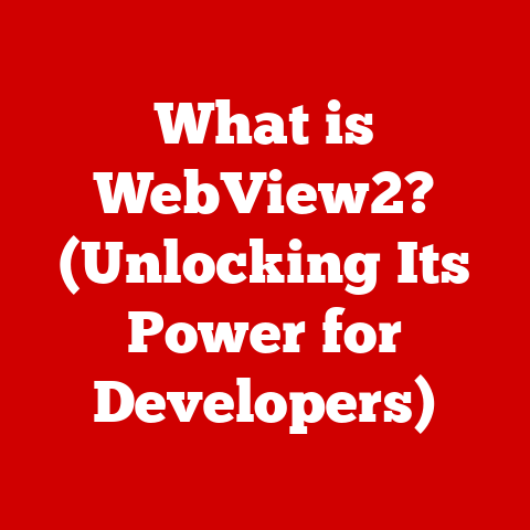 What is WebView2? (Unlocking Its Power for Developers)