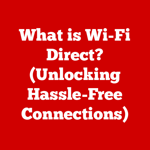 What is Wi-Fi Direct? (Unlocking Hassle-Free Connections)
