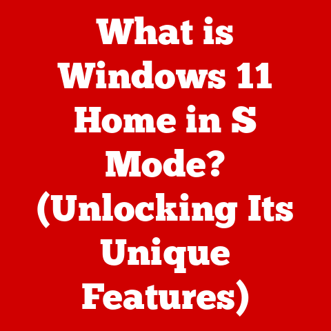 What is Windows 11 Home in S Mode? (Unlocking Its Unique Features)