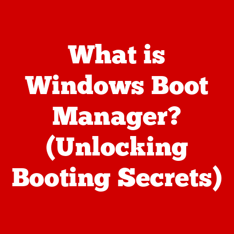What is Windows Boot Manager? (Unlocking Booting Secrets)