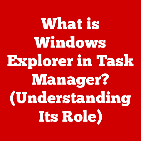 What is Windows Explorer in Task Manager? (Understanding Its Role)
