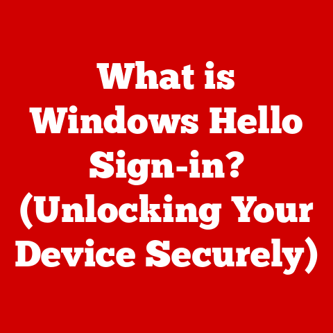What is Windows Hello Sign-in? (Unlocking Your Device Securely)