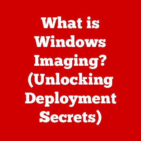 What is Windows Imaging? (Unlocking Deployment Secrets)