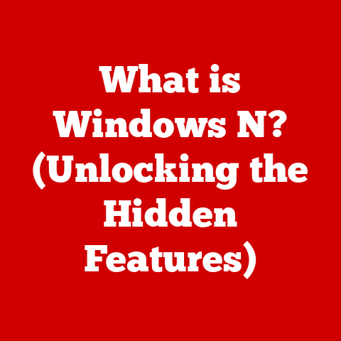 What is Windows N? (Unlocking the Hidden Features)