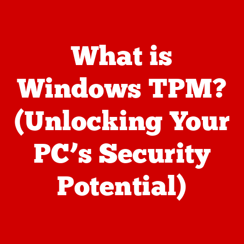 What is Windows TPM? (Unlocking Your PC’s Security Potential)