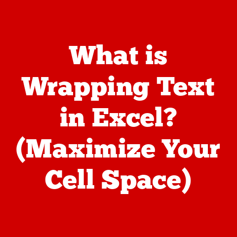 What is Wrapping Text in Excel? (Maximize Your Cell Space)