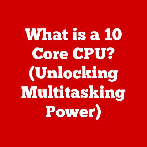 What is a 10 Core CPU? (Unlocking Multitasking Power)