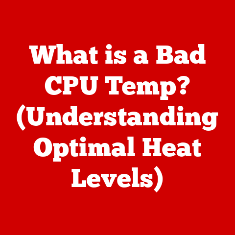 What is a Bad CPU Temp? (Understanding Optimal Heat Levels)