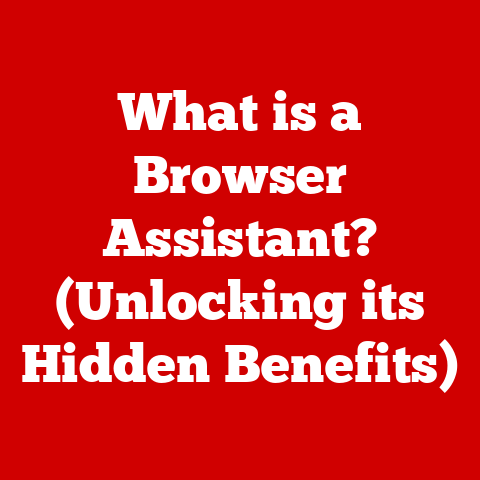 What is a Browser Assistant? (Unlocking its Hidden Benefits)