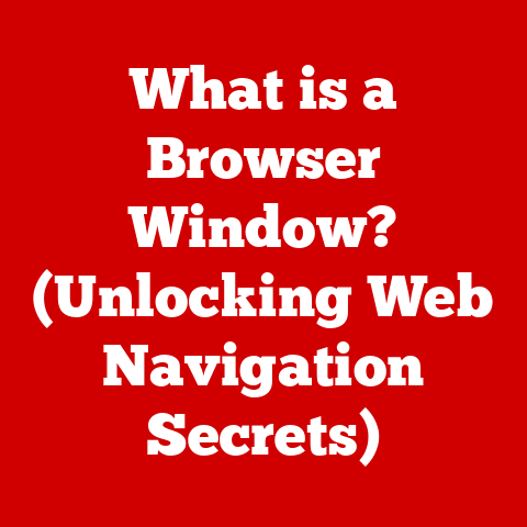 What is a Browser Window? (Unlocking Web Navigation Secrets)