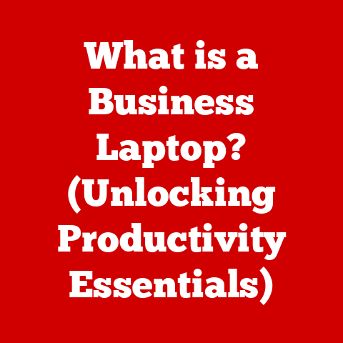 What is a Business Laptop? (Unlocking Productivity Essentials)