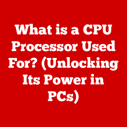 What is a CPU Processor Used For? (Unlocking Its Power in PCs)