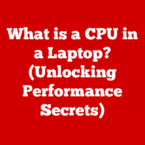 What is a CPU in a Laptop? (Unlocking Performance Secrets)