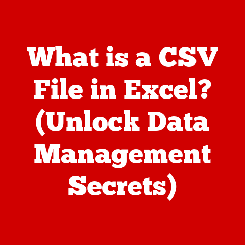 What is a CSV File in Excel? (Unlock Data Management Secrets)