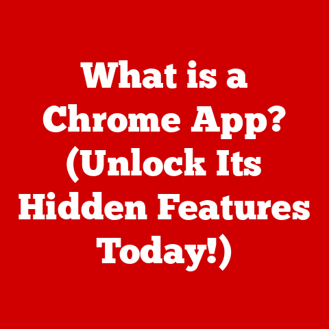 What is a Chrome App? (Unlock Its Hidden Features Today!)