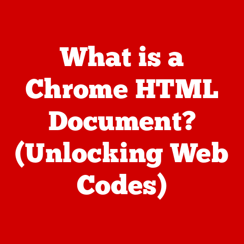What is a Chrome HTML Document? (Unlocking Web Codes)