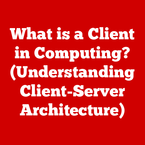 What is a Client in Computing? (Understanding Client-Server Architecture)