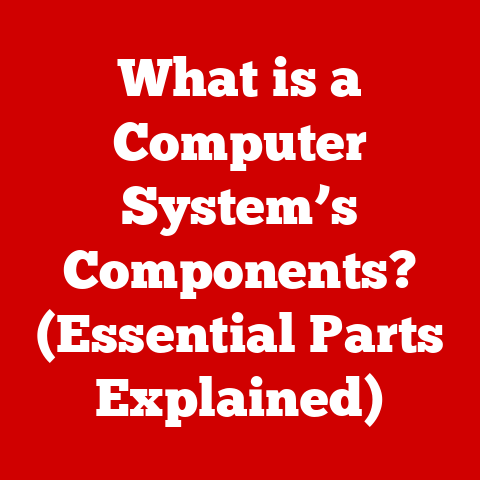 What is a Computer System’s Components? (Essential Parts Explained)