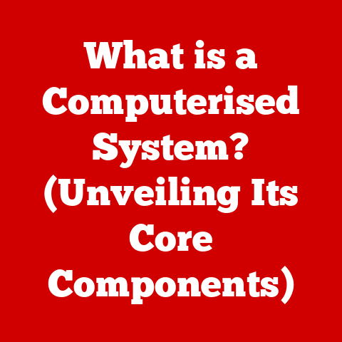 What is a Computerised System? (Unveiling Its Core Components)