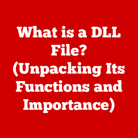 What is a DLL File? (Unpacking Its Functions and Importance)
