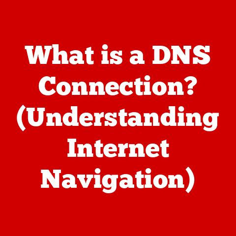 What is a DNS Connection? (Understanding Internet Navigation)