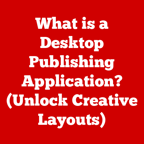 What is a Desktop Publishing Application? (Unlock Creative Layouts)
