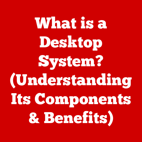 What is a Desktop System? (Understanding Its Components & Benefits)