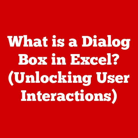 What is a Dialog Box in Excel? (Unlocking User Interactions)