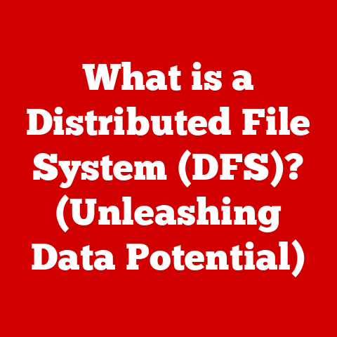What is a Distributed File System (DFS)? (Unleashing Data Potential)