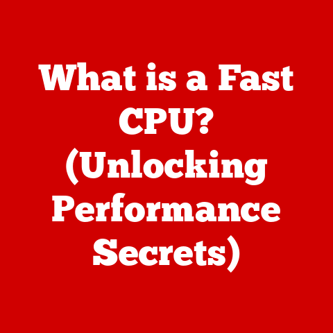 What is a Fast CPU? (Unlocking Performance Secrets)
