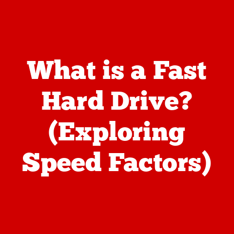 What is a Fast Hard Drive? (Exploring Speed Factors)