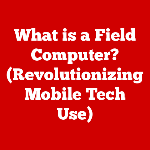 What is a Field Computer? (Revolutionizing Mobile Tech Use)
