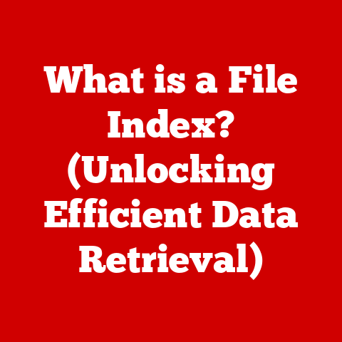 What is a File Index? (Unlocking Efficient Data Retrieval)
