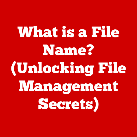 What is a File Name? (Unlocking File Management Secrets)