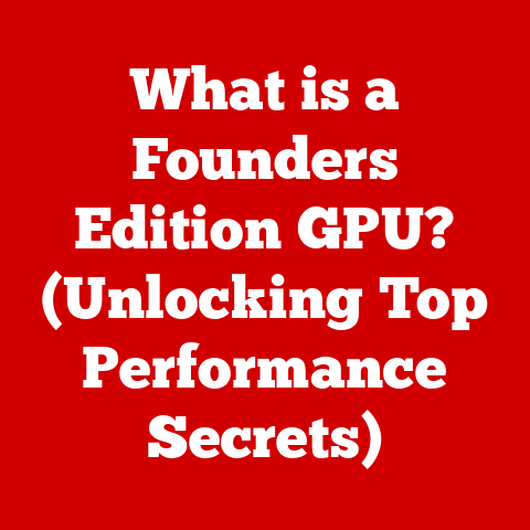 What is a Founders Edition GPU? (Unlocking Top Performance Secrets)