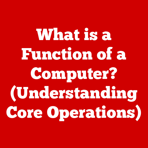 What is a Function of a Computer? (Understanding Core Operations)