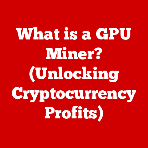What is a GPU Miner? (Unlocking Cryptocurrency Profits)